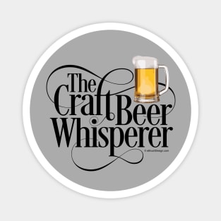 The Craft Beer Whisperer - funny beer lover Magnet